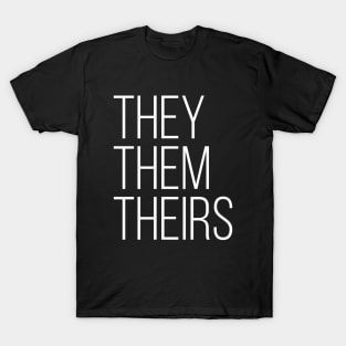 They Them Theirs (White Text) T-Shirt